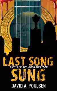 Last Song Sung: A Cullen And Cobb Mystery by David A. Poulsen