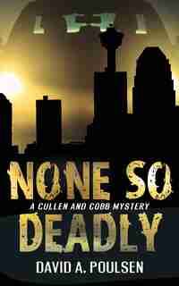 None So Deadly: A Cullen And Cobb Mystery by David A. Poulsen