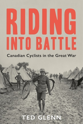 Riding Into Battle: Canadian Cyclists In The Great War