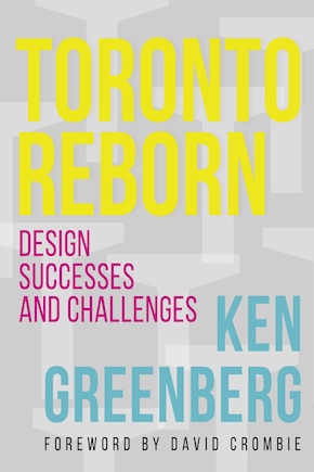 Toronto Reborn: Design Successes And Challenges