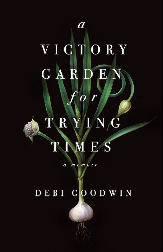Front cover_A Victory Garden For Trying Times