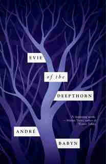 Evie Of The Deepthorn by André Babyn