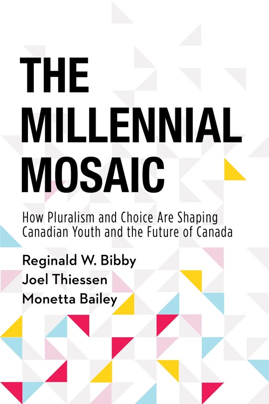 The Millennial Mosaic: How Pluralism And Choice Are Shaping Canadian Youth And The Future Of Canada