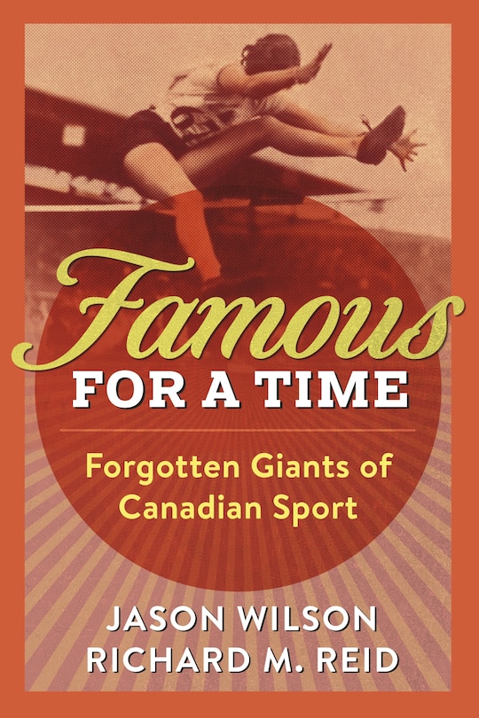 Famous for a Time: Forgotten Giants of Canadian Sport