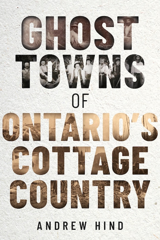 Front cover_Ghost Towns of Ontario's Cottage Country