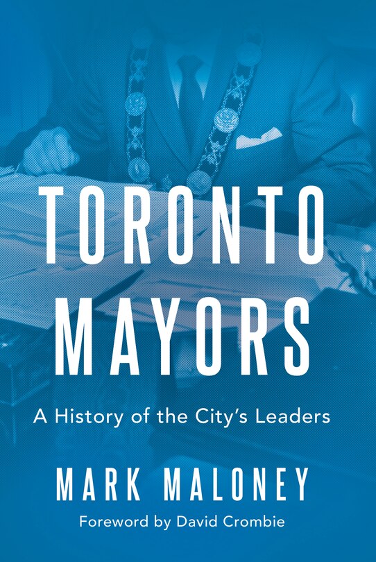 Toronto Mayors: A History of the City's Leaders