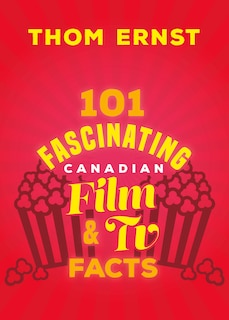 Front cover_101 Fascinating Canadian Film and TV Facts