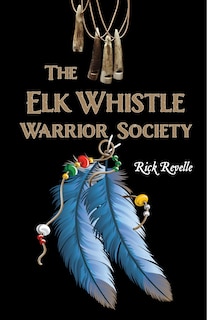 Front cover_The Elk Whistle Warrior Society