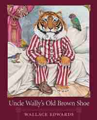 Uncle Wally's Old Brown Shoe by Wallace Edwards