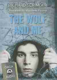 The Wolf And Me Unabridged Cd Audiobook by Richard Scrimger