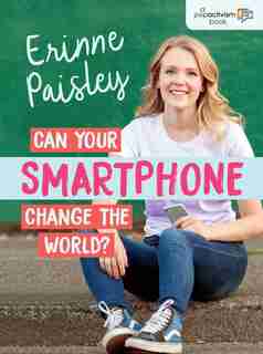 Can Your Smartphone Change The World? by Erinne Paisley