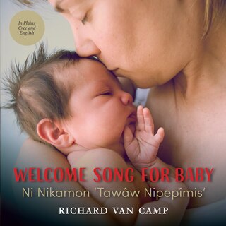 Front cover_Welcome Song for Baby / Ni Nikamon ‘Tawâw Nipepîmis’