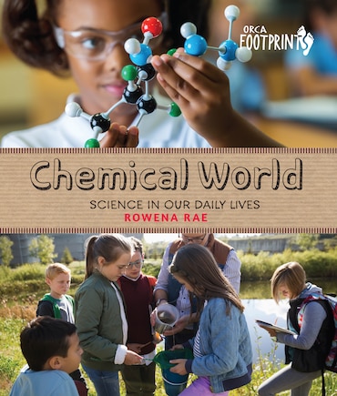 Chemical World: Science In Our Daily Lives