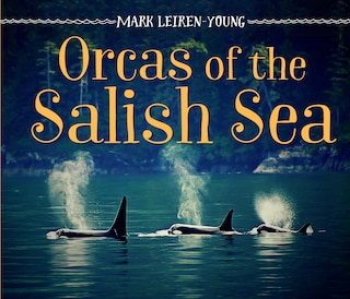 Orcas Of The Salish Sea