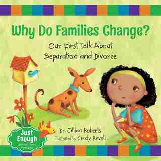 Why Do Families Change?: Our First Talk About Separation And Divorce by Jillian Roberts