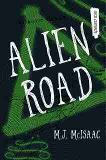 Alien Road by M.j. Mcisaac