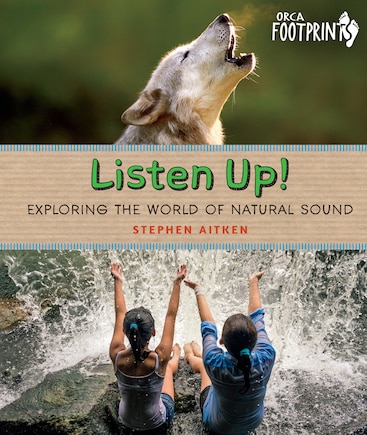 Listen Up!: Exploring The World Of Natural Sound