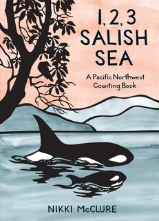 1, 2, 3 Salish Sea: A Pacific Northwest Counting Book