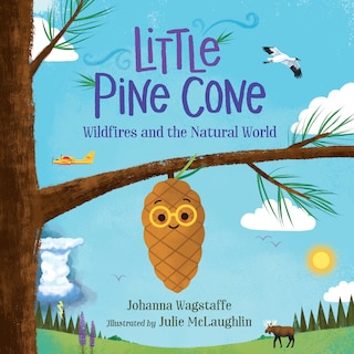 Little Pine Cone: Wildfires And The Natural World