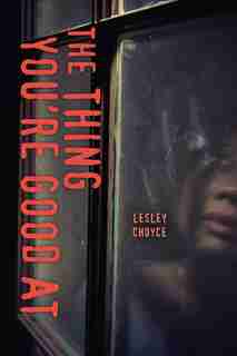The Thing You're Good At by Lesley Choyce