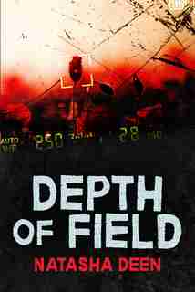 Depth Of Field by Natasha Deen