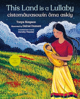 Front cover_This Land Is a Lullaby / cistomâwasowin ôma askiy