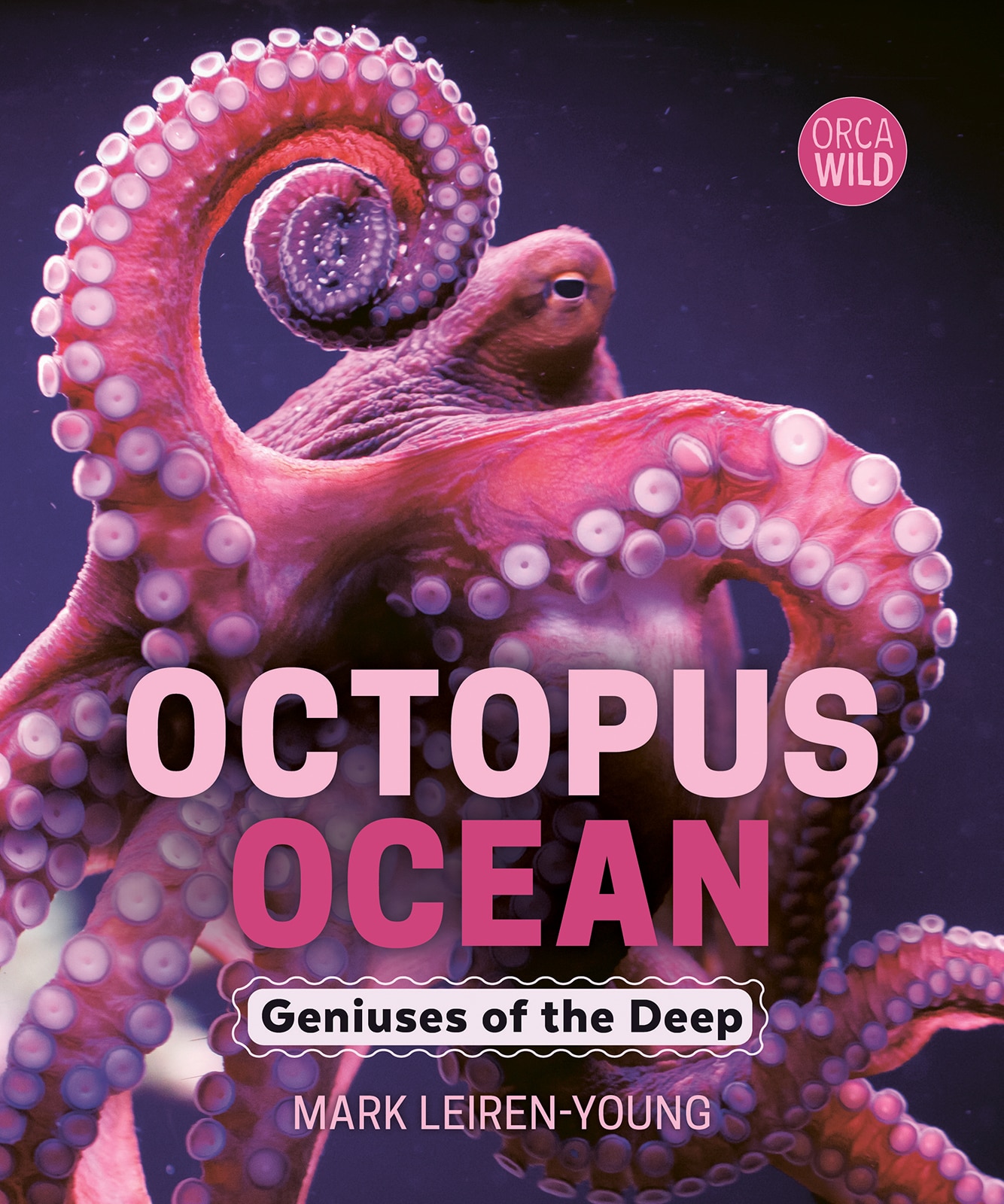 Octopus Ocean: Geniuses Of The Deep Book By Mark Leiren-young