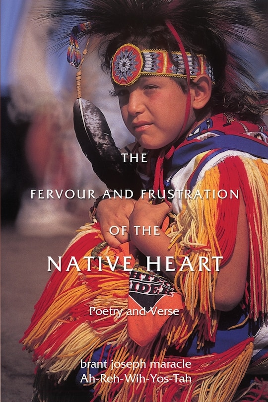 The Fervour and Frustration of the Native Heart: Poems and Verse