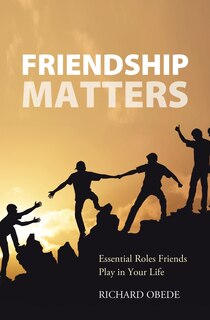 Friendship Matters: Essential Roles Friends Play in Your Life