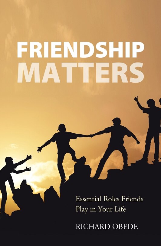 Friendship Matters: Essential Roles Friends Play in Your Life