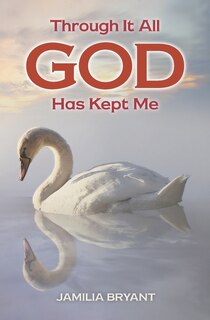 Front cover_Through It All God Has Kept Me