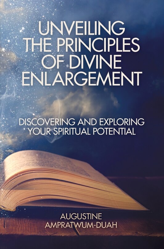 Unveiling the Principles of Divine Enlargement: Discovering and Exploring Your Spiritual Potential