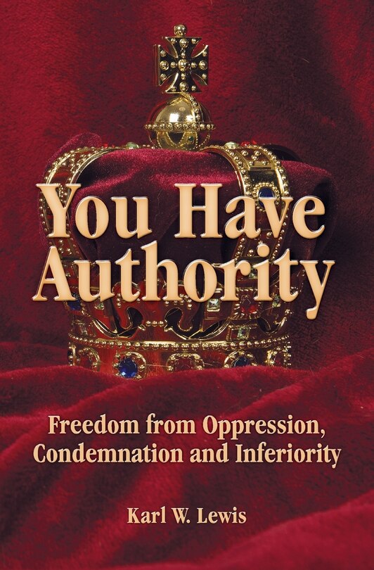 You Have Authority: Freedom From Oppression, Condemnation And Inferiority