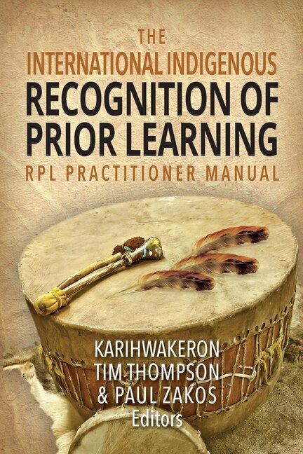 The International Indigenous Recognition Of Prior Learning (rpl) Practitioner Manual