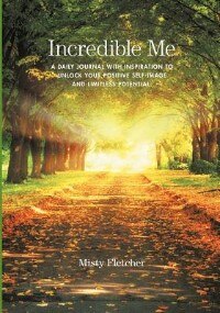 Incredible Me: A Daily Journal With Inspiration To Unlock Your Positive Self-image And Limitless Potential.