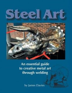 Front cover_Steel Art - An Essential Guide to Creative Metal Art Through Welding