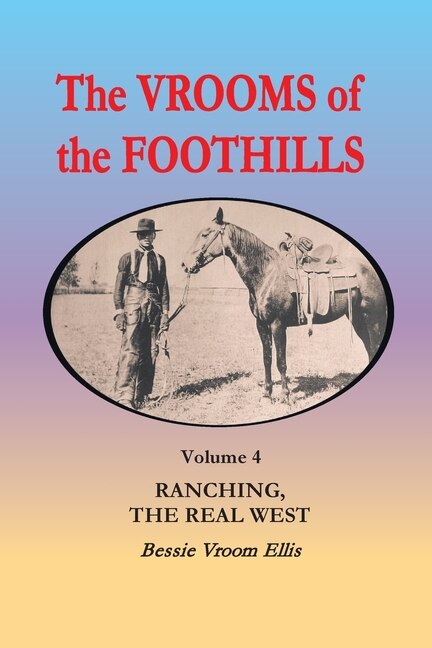 The Vrooms Of The Foothills, Volume 4: Ranching, The Real West