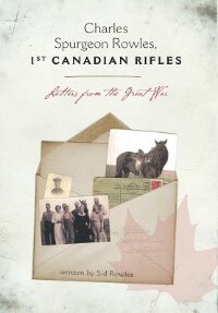 Couverture_Charles Spurgeon Rowles, 1st Canadian Rifles - Letters from the Great War