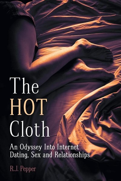 Front cover_The Hot Cloth - An Odyssey Into Internet Dating, Sex and Relationships