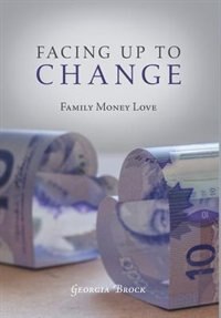 Front cover_Facing Up to Change  - Family Money Love