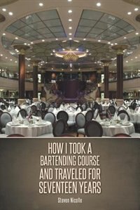 Front cover_How I Took a Bartending Course and Traveled for Seventeen Years