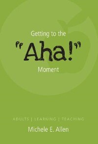 Front cover_Getting to the AHA! Moment - Adults - Learning - Teaching