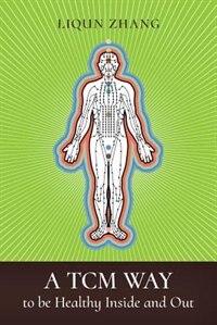 Front cover_A TCM Way to be Healthy, Inside and Out