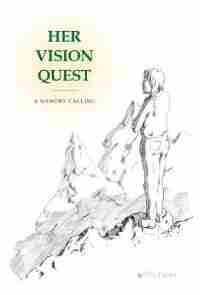 Her Vision Quest: A Memory Calling by Tim Haley