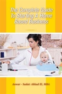 Front cover_The Complete Guide to Starting a Home Based Business