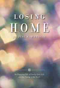 Losing Home by J. K. Fiala-Watson