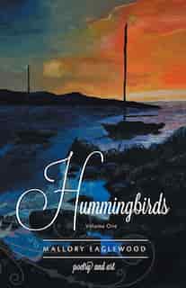 Hummingbirds: Volume One by Mallory Eaglewood