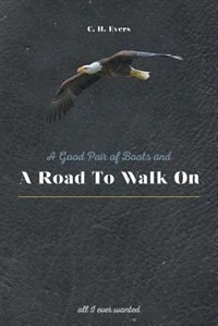 A Good Pair of Boots and A Road to Walk On