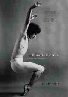 The Dance Gods: A New York Memoir by Kenny Pearl