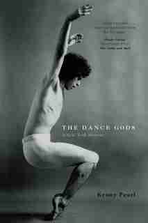 The Dance Gods: A New York Memoir by Kenny Pearl